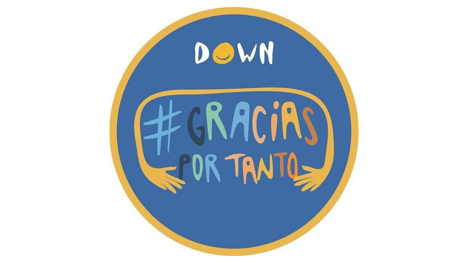 Imagen gráfica de la campaña 'Gracias por tanto' de Down España con motivo del Día Mundial del Síndrome de Down. Un gran círculo azul con letras de colores rodeadas por dos brazos